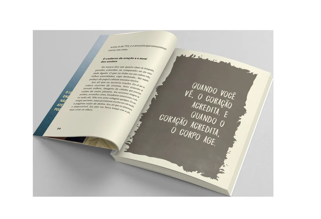 Página do livro O Sonho Não Acabou com a frase Quando você vê, o coração acredita. E quando o coração acredita, o corpo age